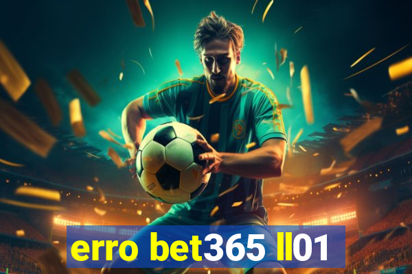 erro bet365 ll01